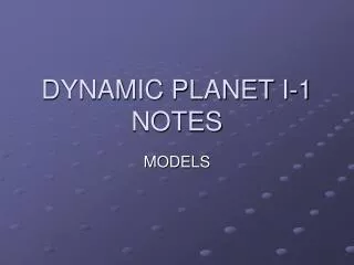 DYNAMIC PLANET I-1 NOTES