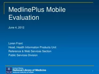 MedlinePlus Mobile Evaluation June 4, 2012 Loren Frant Head, Health Information Products Unit