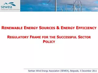 Renewable Energy Sources &amp; Energy Efficiency Regulatory Frame for the Successful Sector Policy