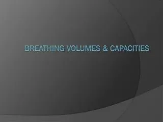 Breathing Volumes &amp; Capacities