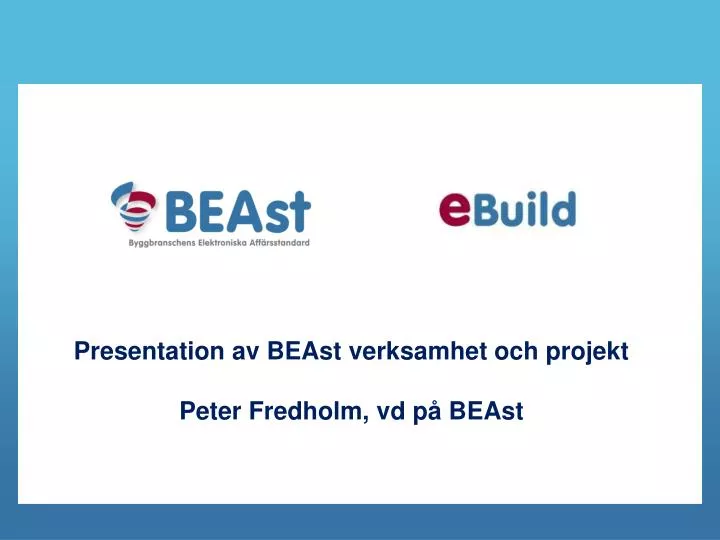 presentation av beast verksamhet och projekt peter fredholm vd p beast