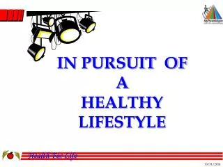 IN PURSUIT OF A HEALTHY LIFESTYLE