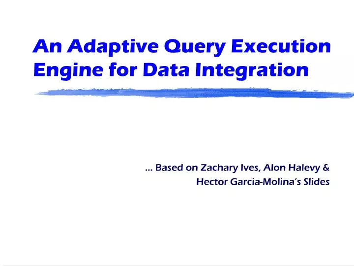 an adaptive query execution engine for data integration