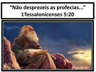 n o desprezeis as profecias 1tessalonicenses 5 20