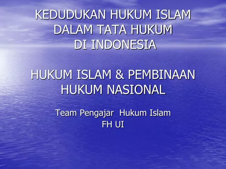 kedudukan hukum islam dalam tata hukum di indonesia hukum islam pembinaan hukum nasional