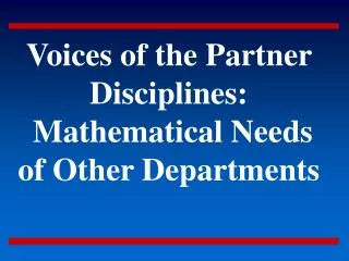 Voices of the Partner Disciplines: Mathematical Needs of Other Departments