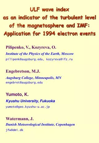 Pilipenko, V., Kozyreva, O. Institute of the Physics of the Earth, Moscow