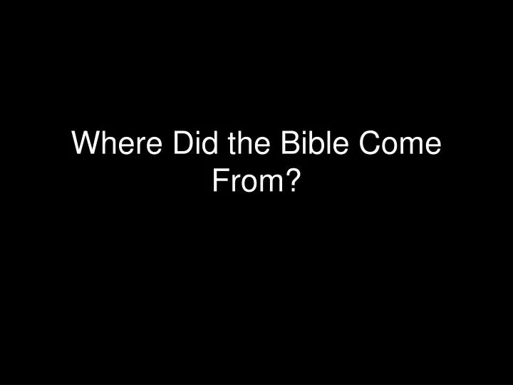 where did the bible come from