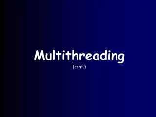 Multithreading (cont.)