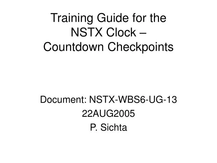 training guide for the nstx clock countdown checkpoints