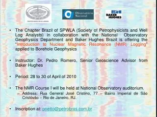 Course Content and Agenda April 28: Basics of NMR Physics Fundamentals of NMR Petrophysics