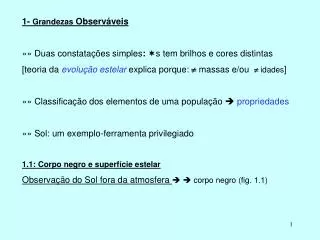 1- Grandezas Observáveis »» Duas constatações simples : s tem brilhos e cores distintas