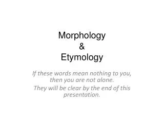 Morphology &amp; Etymology