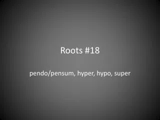 roots 18