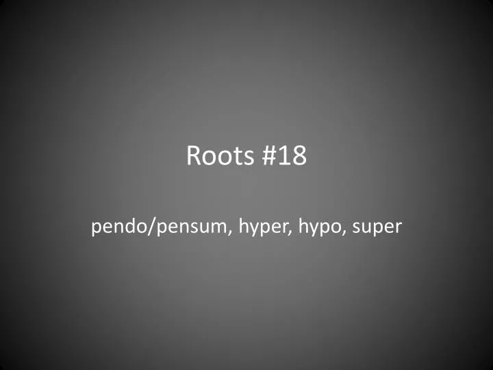 roots 18