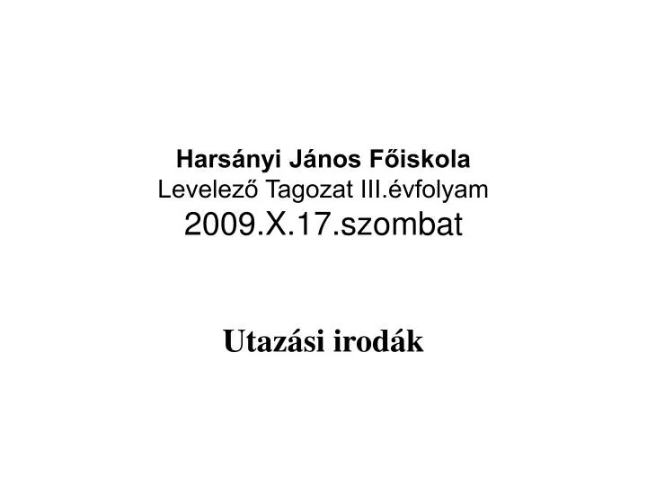 hars nyi j nos f iskola levelez tagozat iii vfolyam 2009 x 17 szombat