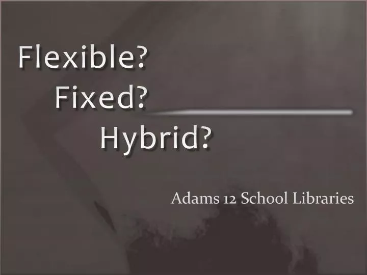 flexible fixed hybrid
