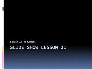 Slide Show Lesson 21