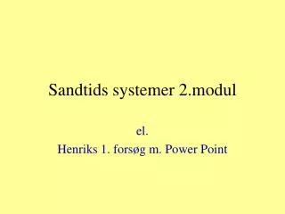 Sandtids systemer 2.modul