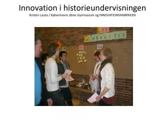 innovation i historieundervisningen kirsten lauta k benhavns bne gymnasium og innovationsfabrikken