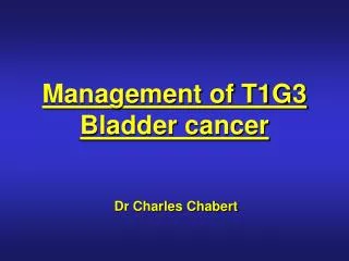 Management of T1G3 Bladder cancer