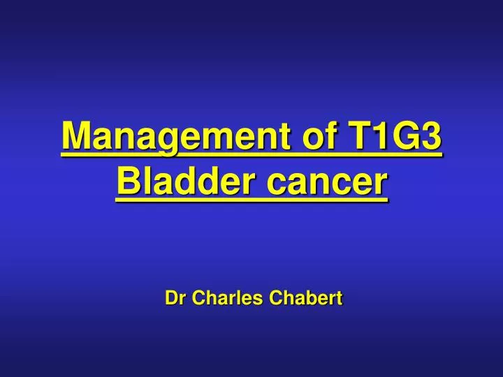management of t1g3 bladder cancer