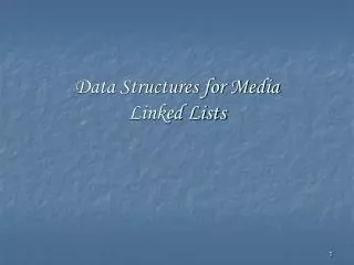 Data Structures for Media Linked Lists