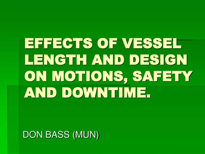 effects of vessel length and design on motions safety and downtime