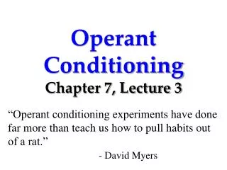 Operant Conditioning Chapter 7, Lecture 3
