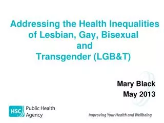 Addressing the Health Inequalities of Lesbian, Gay, Bisexual and Transgender (LGB&amp;T)