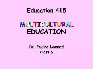 Education 415 M U L T I C U L T U R A L EDUCATION