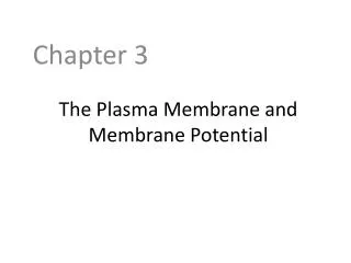 The Plasma Membrane and Membrane Potential