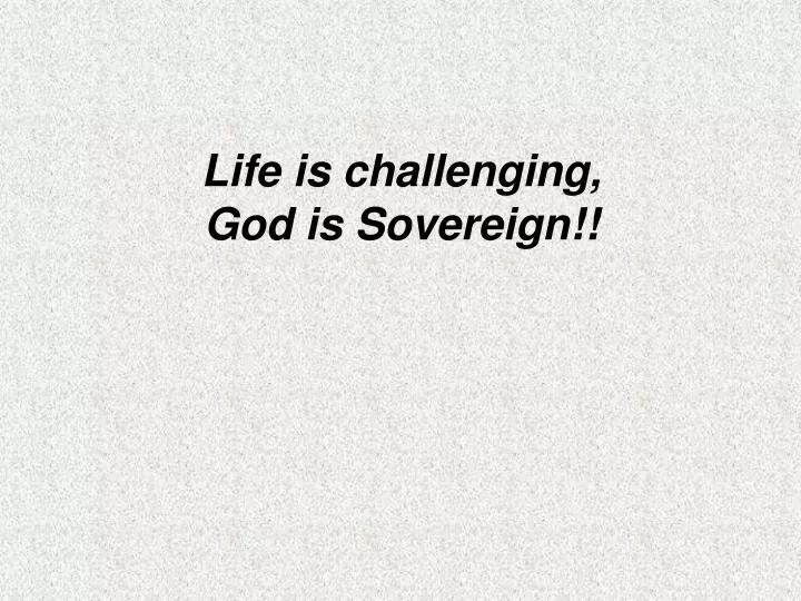 life is challenging god is sovereign