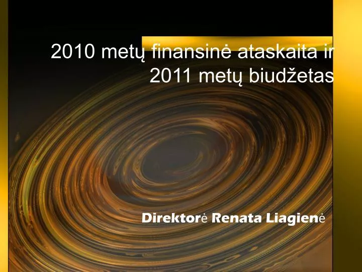 2010 met finansin ataskaita ir 2011 met biud etas