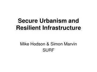 Secure Urbanism and Resilient Infrastructure