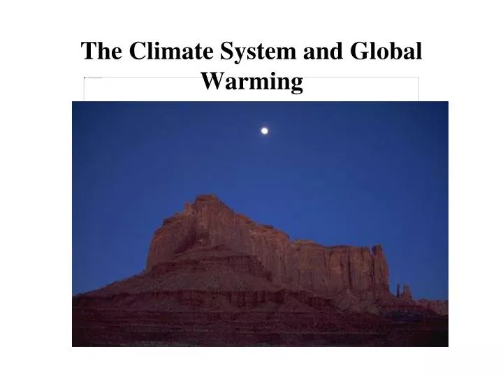 the climate system and global warming