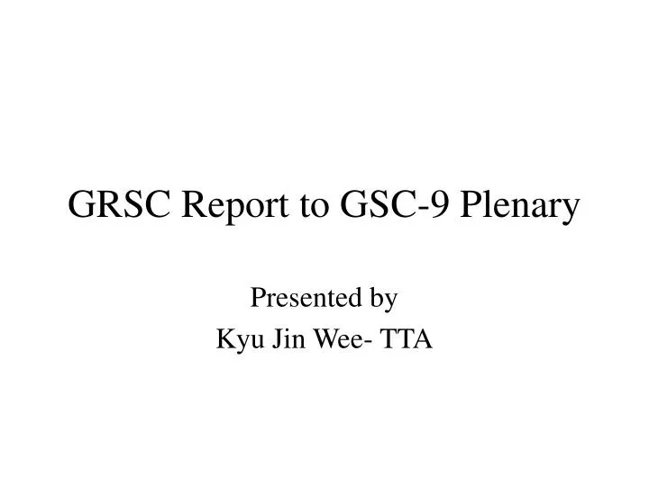 grsc report to gsc 9 plenary