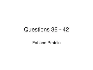 Questions 36 - 42