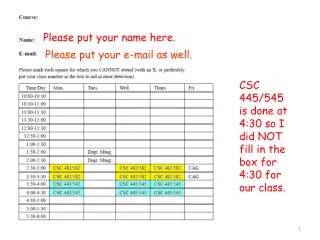 CSC 445/545 is done at 4:30 so I did NOT fill in the box for 4 :30 for our class.