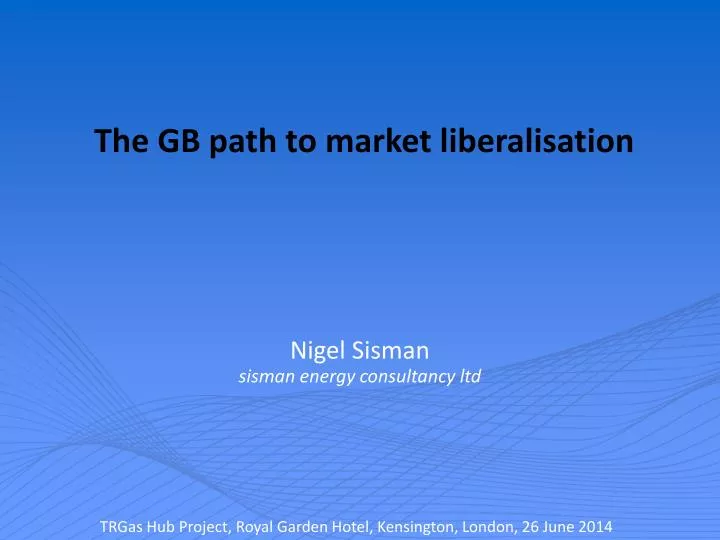 the gb path to market liberalisation