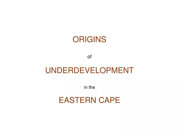 origins of underdevelopment in the eastern cape