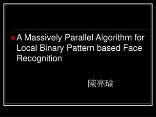 A Massively Parallel Algorithm for Local Binary Pattern based Face Recognition ???