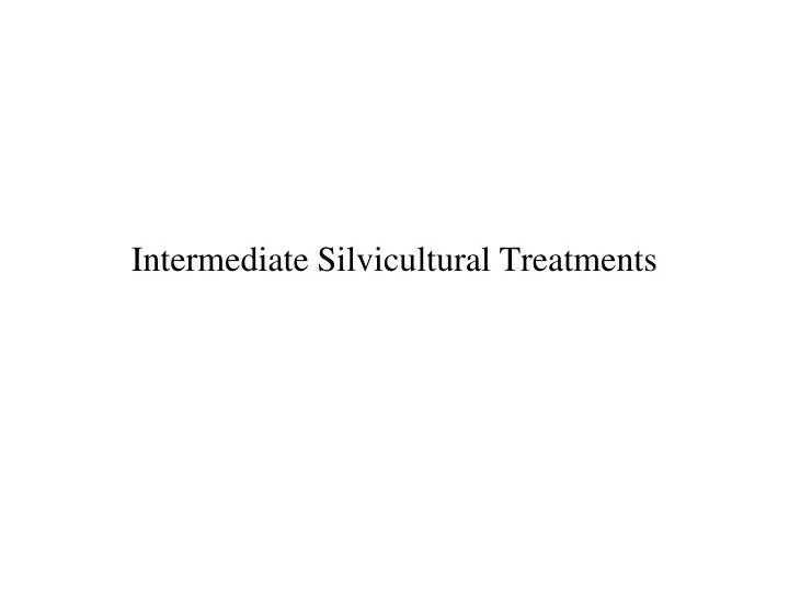 intermediate silvicultural treatments