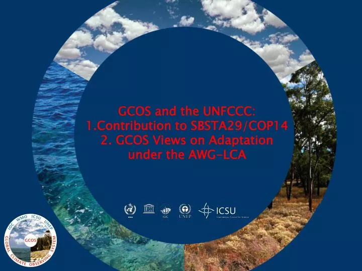 gcos and the unfccc 1 contribution to sbsta29 cop14 2 gcos views on adaptation under the awg lca