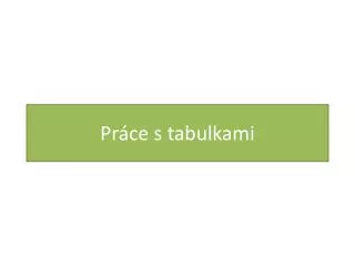 pr ce s tabulkami