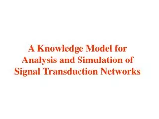 A Knowledge Model for Analysis and Simulation of Signal Transduction Networks