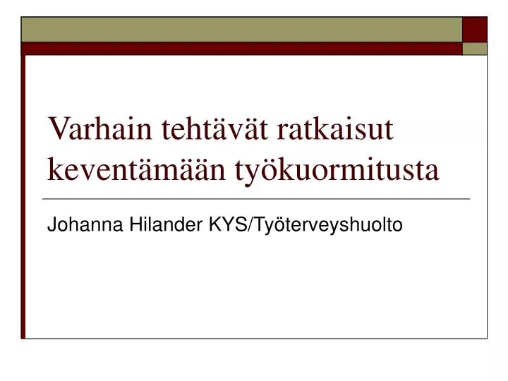 varhain teht v t ratkaisut kevent m n ty kuormitusta