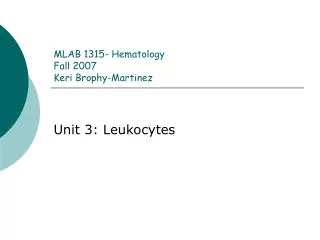 MLAB 1315- Hematology Fall 2007 Keri Brophy-Martinez