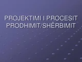 projektimi i procesit prodhimit sh rbimit