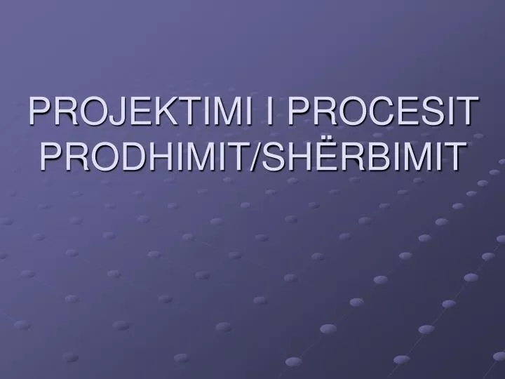 projektimi i procesit prodhimit sh rbimit